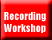 Recording Workshop