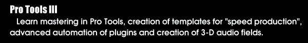 ProTools 3: Learn mastering in ProTools, creation of templates for 'speed production', advanced automation of plugins and creation of 3-D audio fields.