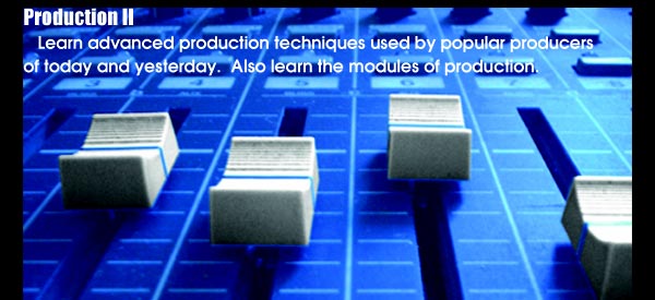 Production 2: Learn Advanced production techniques used by popular producers of today and yesterday. Also learn the modules of production.